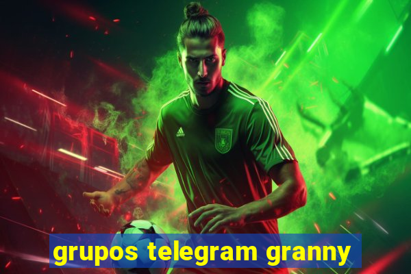 grupos telegram granny